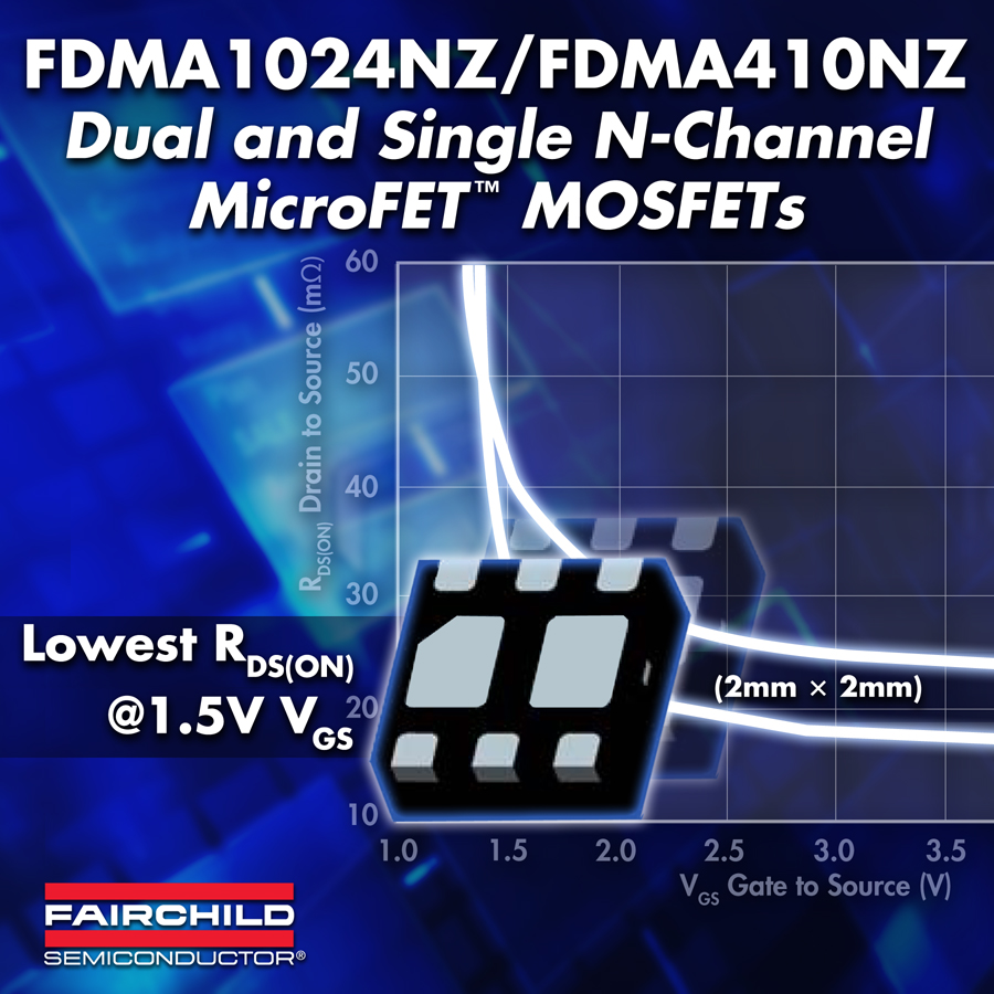 FDMA1024NZ/410NZ：飛兆推出用于便攜應(yīng)用的高效MicroFET MOSFET